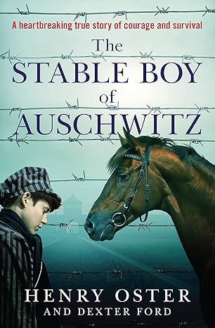 the stable boy of auschwitz 1st edition henry oster ,dexter ford 1538741903, 978-1538741900