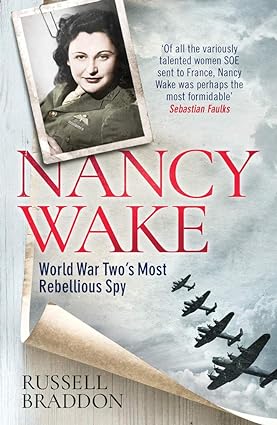 nancy wake world war twos most rebellious spy 1st edition russell braddon 1542021669, 978-1542021661