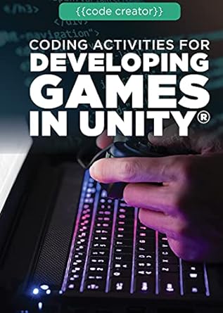 coding activities for developing games in unity 1st edition josh romphf 1725341018, 978-1725341012