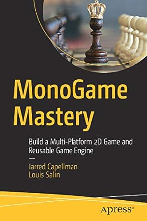 monogame mastery build a multi platform 2d game and reusable game engine 1st edition jarred capellman, louis