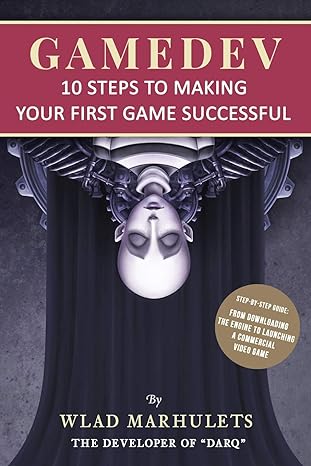 gamedev 10 steps to making your first game successful 1st edition wlad marhulets 1735232505, 978-1735232508