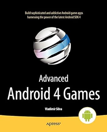 advanced android 4 games 1st edition vladimir silva 1430240598, 978-1430240594