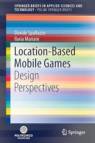 location based mobile games design perspectives 1st edition davide spallazzo ,ilaria mariani 3319752553,
