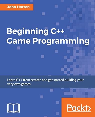 beginning c++ game programming learn c++ from scratch and get started building your very own games 1st