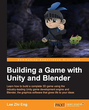 building a game with unity and blender learn how to build a complete 3d game using the industry leading unity