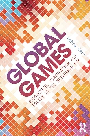 global games 1st edition aphra kerr 0415858879, 978-0415858878