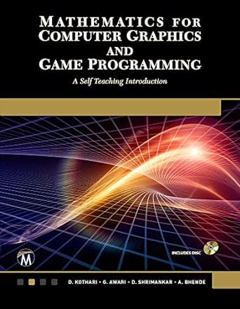 mathematics for computer graphics and game programming a self teaching introduction 1st edition d. p.