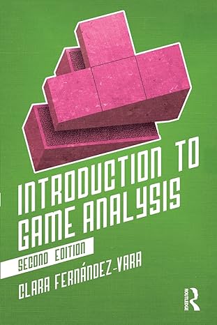 introduction to game analysis 2nd edition clara fernandez-vara 0815351844, 978-0815351849