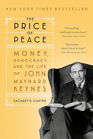 the price of peace money democracy and the life of john maynard keynes 1st edition zachary d carter