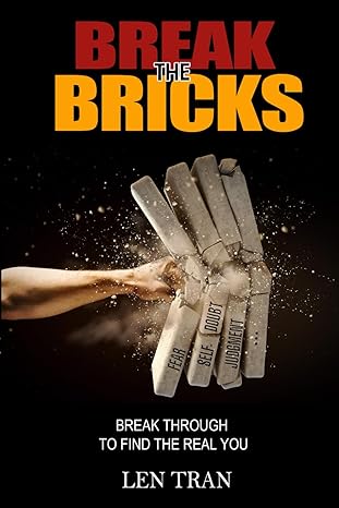 break the bricks break through to find the real you 1st edition len tran 979-8986910239
