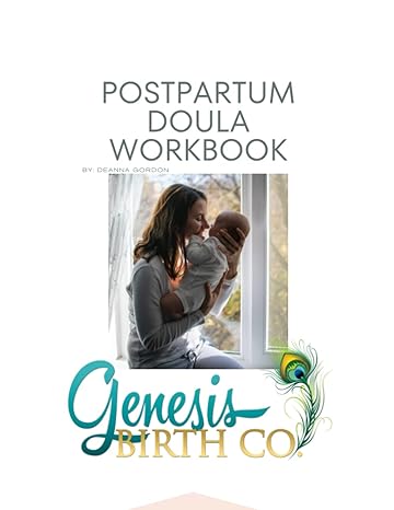 postpartum doula workbook workbook for genesis birth company 1st edition deanna o gordon 979-8373647601