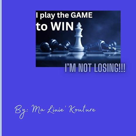 i play the game to win and i m not losing 1st edition ma linie kouture ,shadean robinson b0ck3xgbzp