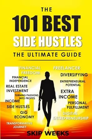 the 101 best side hustles the ultimate guide 1st edition c. e. skip weeks iii 979-8853775879