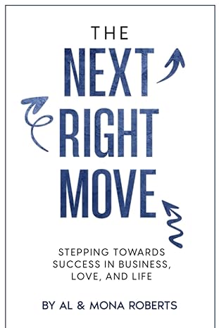 the next right move stepping towards success in business love and life 1st edition al roberts ,mona roberts