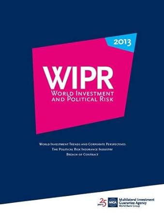 world investment and political risk 2013 investment and industry trends perspectives risks 2013 edition world
