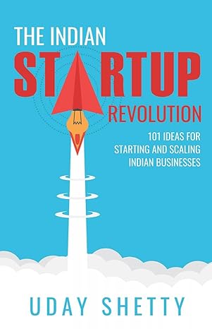 the indian startup revolution 101 ideas for starting and scaling indian businesses 1st edition uday shetty