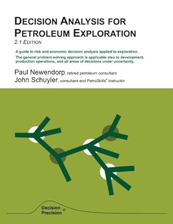 decision analysis for petroleum exploration 2 1 edition 2nd.1st edition paul newendorp ,john schuyler