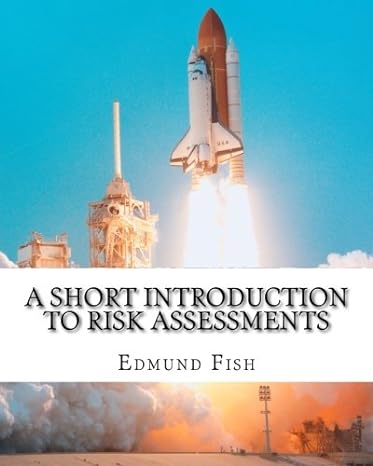 a short introduction to risk assessments part 1 the building blocks 1st edition mr edmund j fish 1535398299,