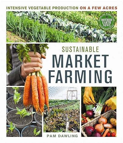 sustainable market farming 1st edition pam dawling 0865717168, 978-0865717169