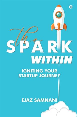 the spark within igniting your startup journey 1st edition ejaz samnani 979-8890669070