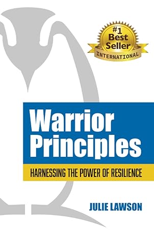 warrior principles harnessing the power of resilience 1st edition julie lawson 979-8986936406