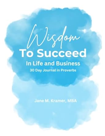 wisdom to succeed in life and business 1st edition jane m. kramer 979-8377460060