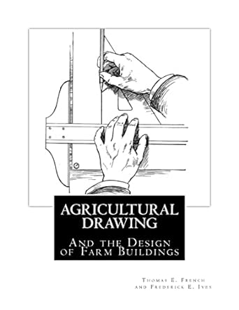 agricultural drawing and the design of farm buildings 1st edition thomas e. french ,frederick e. ives