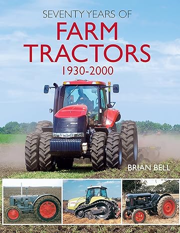 seventy years of farm tractors 1930 2000 1st edition brian bell 1912158434, 978-1912158430