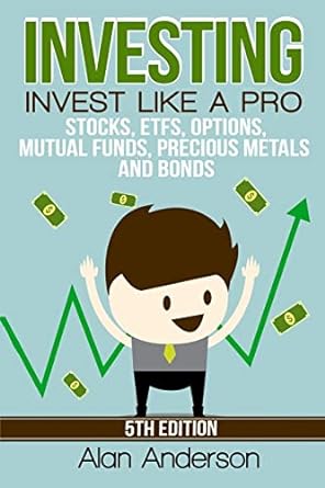 investing invest like a pro stocks etfs options mutual funds precious metals and bonds 1st edition alan