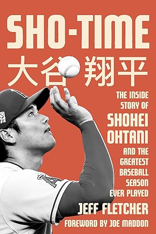 sho time the inside story of shohei ohtani and the greatest baseball season ever played 1st edition jeff