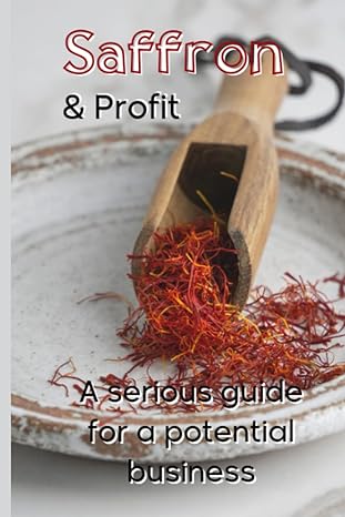 saffron and profit a serious guide for a potential business 1st edition giuseppe saturno 979-8853660397