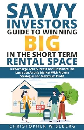the savvy investors guide to winning big in the short term rental space turbocharge your success and dominate