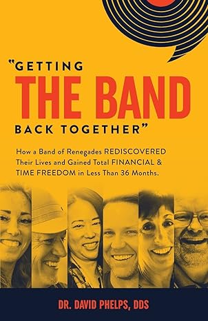 getting the band back together how a band of renegades rediscovered their lives and gained total financial