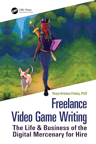 freelance video game writing the life and business of the digital mercenary for hire 1st edition toiya finley