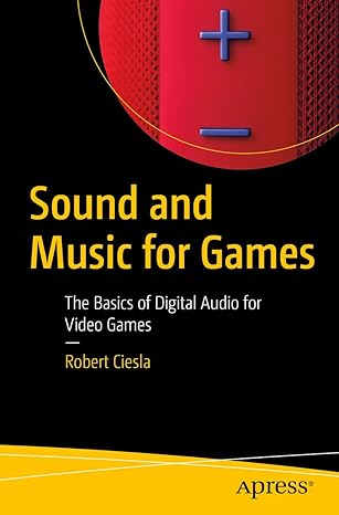 sound and music for games the basics of digital audio for video games 1st edition robert ciesla 148428660x,