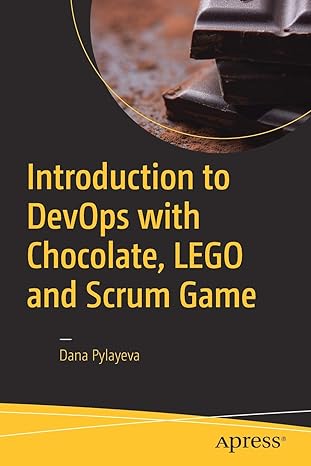 introduction to devops with chocolate lego and scrum game 1st edition dana pylayeva 1484225643, 978-1484225646