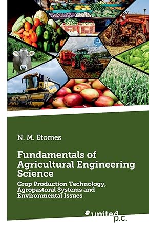 fundamentals of agricultural engineering science crop production technology agropastoral systems and