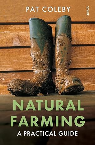 natural farming a practical guide 1st edition pat coleby 1920769196, 978-1920769192