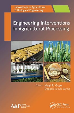 engineering interventions in agricultural processing 1st edition megh r. goyal ,deepak kumar verma