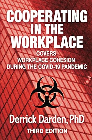 cooperating in the workplace covers workplace cohesion during the covid 19 pandemic 3rd edition derrick