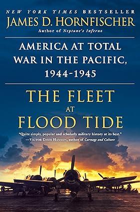the fleet at flood tide america at total war in the pacific 1944 1945 1st edition james d hornfischer