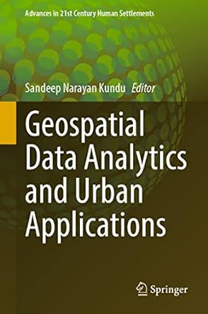 geospatial data analytics and urban applications 1st edition sandeep narayan kundu 9811676518, 978-9811676512