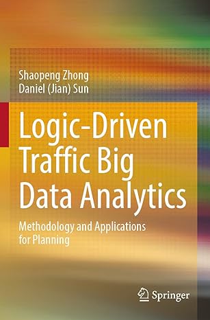logic driven traffic big data analytics methodology and applications for planning 1st edition shaopeng zhong