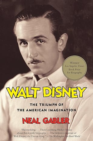 walt disney the triumph of the american imagination 1st edition neal gabler 0679757473, 978-0679757474