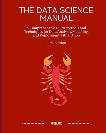 the data science manual a comprehensive guide to tools and techniques for data analysis modeling and