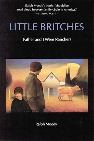 little britches father and i were ranchers 1st edition ralph moody 0803281781, 978-0803281783
