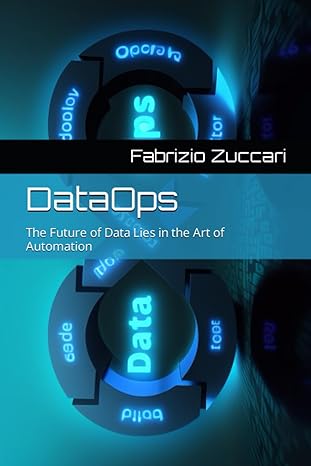 dataops the future of data lies in the art of automation 1st edition fabrizio zuccari b0c87wh2mg,