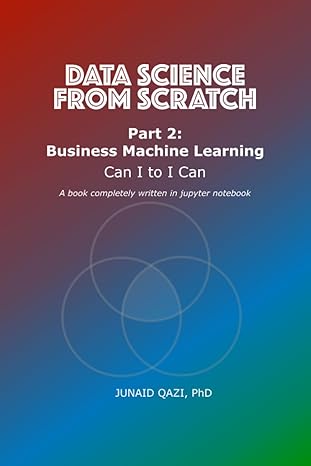 data science from scratch part 2 business machine learning can i to i can 1st edition junaid qazi phd
