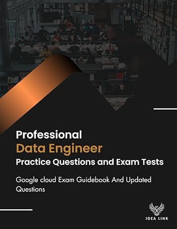 professional data engineer practice questions and exam tests google cloud exam guidebook and updated