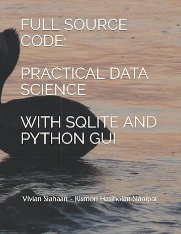 full source code practical data science with sqlite and python gui 1st edition vivian siahaan ,rismon